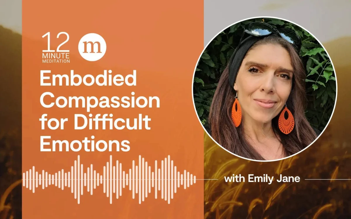 Cultivating Embodied Compassion for Difficult Emotions: Emily Jane’s Mindfulness Practice Offers a Path to Presence and Healing